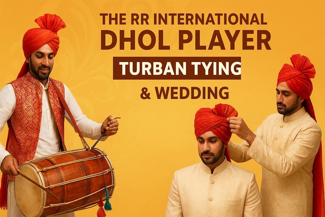 The RR International Dhol Player & Turban Tying Services – Make Your Wedding Grand & Royal